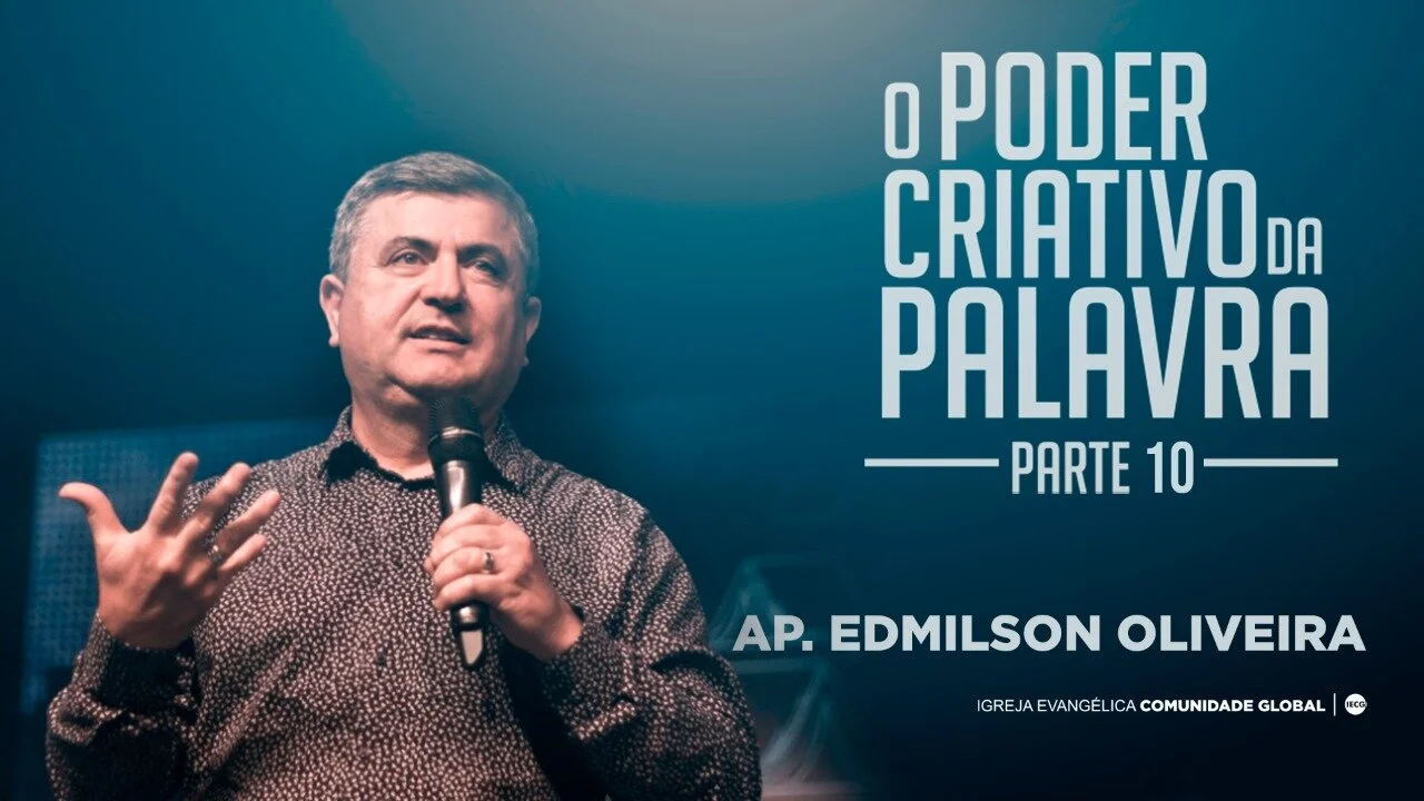 O poder criativo da palavra - parte 10 - Ap Edmilson