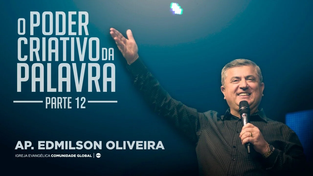 O poder criativo da palavra - parte 12 - Ap Edmilson