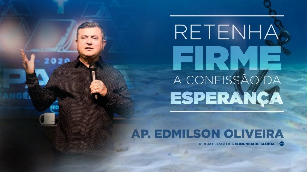 Retenha Firme a Confissão da Esperança - Ap Edmilson
