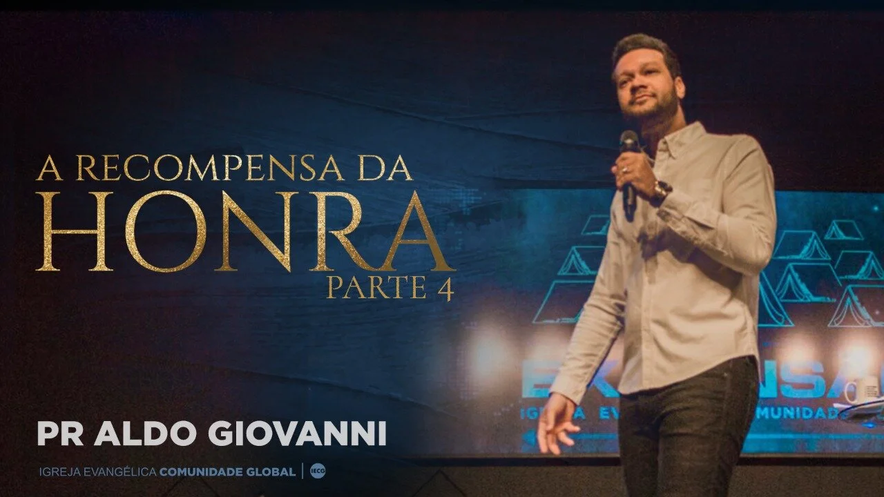 A recompensa da Honra - parte 4 - Pr Aldo Giovanni