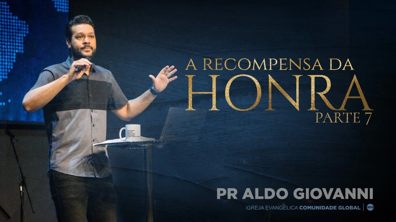 A recompensa da Honra - parte 7 - Pr Aldo Giovanni