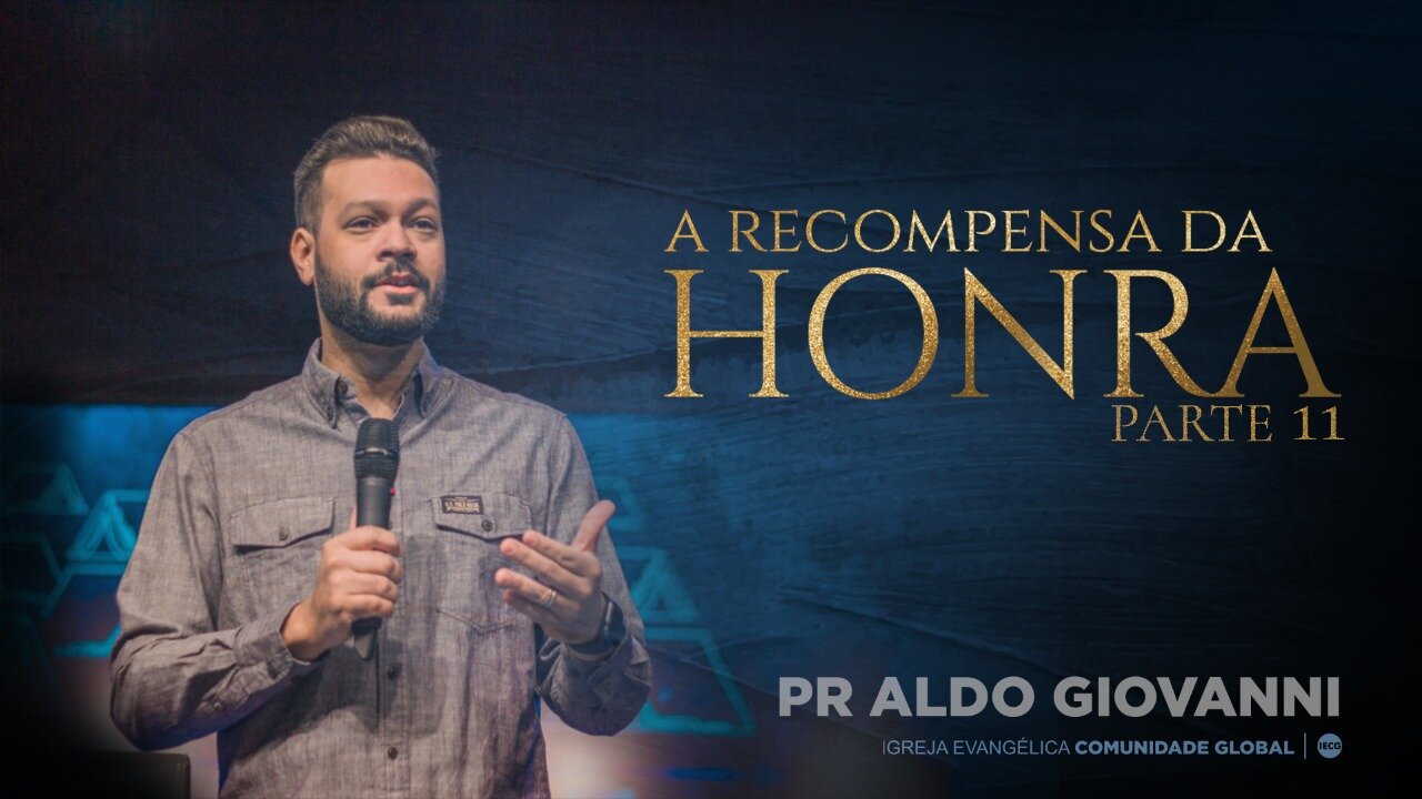 A recompensa da Honra - parte 11 - Pr Aldo Giovanni