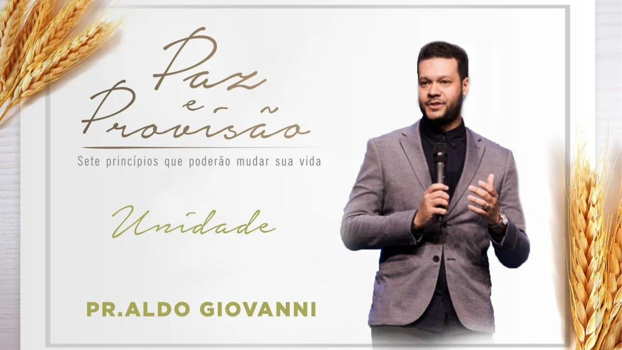 Unidade - Paz e Provisão - Pr Aldo Giovanni