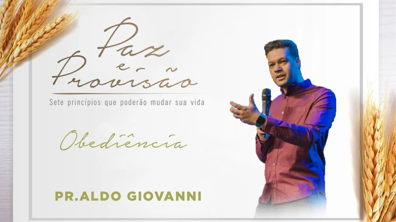 Obediência - Paz e Provisão - Pr Aldo Giovanni