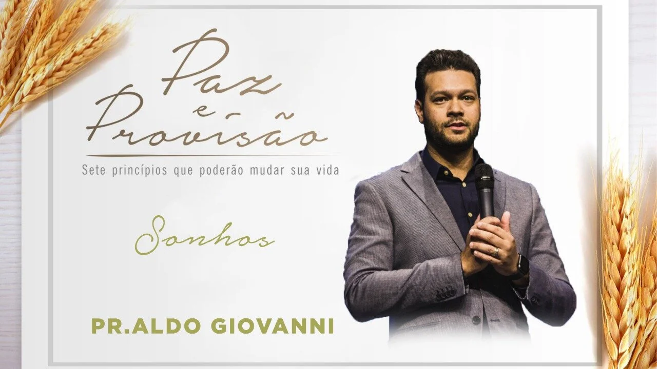 Sonhos - Paz e Provisão - Pr Aldo Giovanni