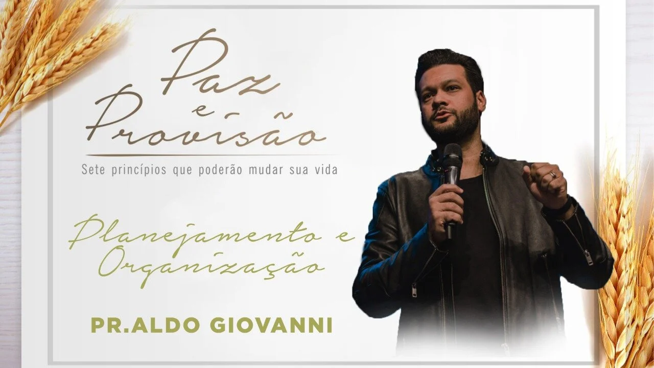 Planejamento e Organização - Paz e Provisão - Pr Aldo