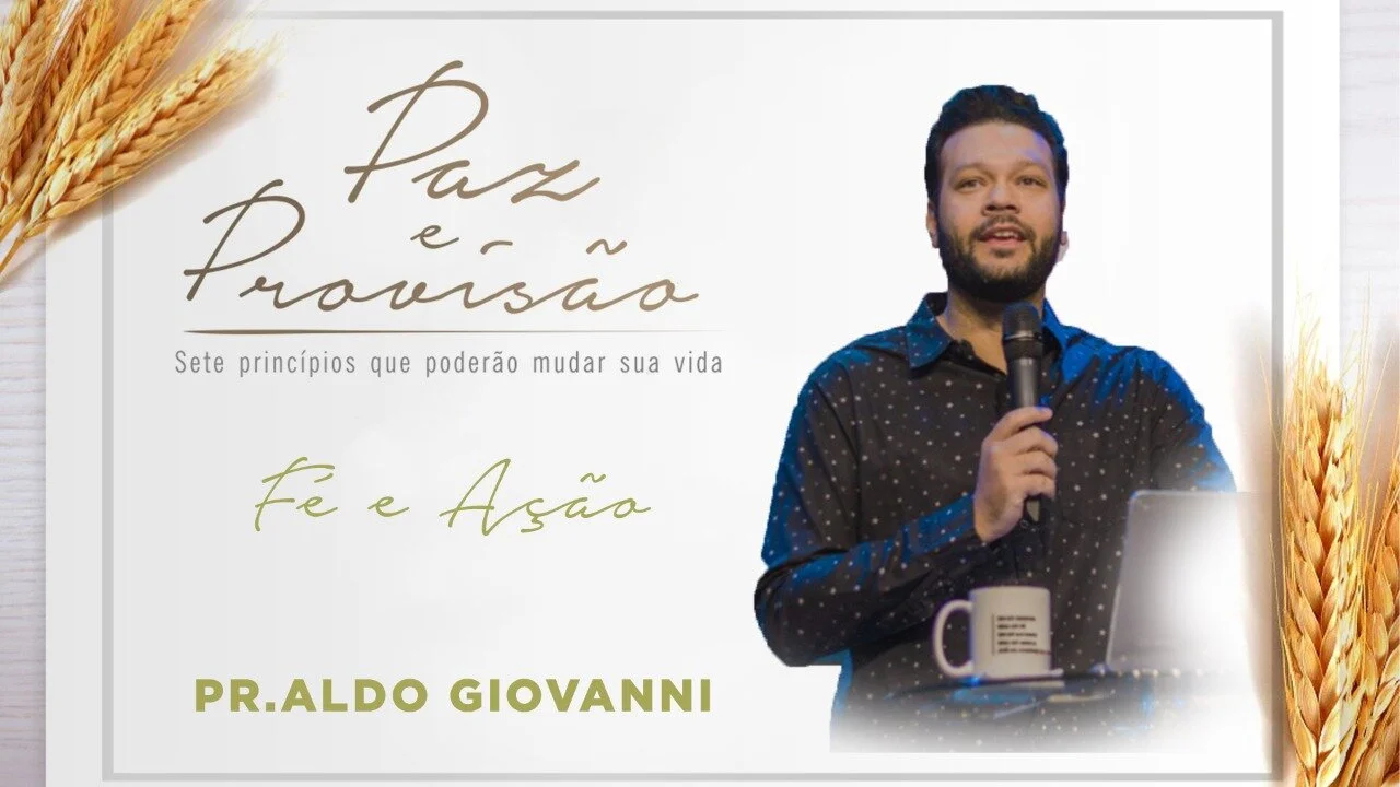 Fé e Ação - Paz e Provisão - Pr Aldo