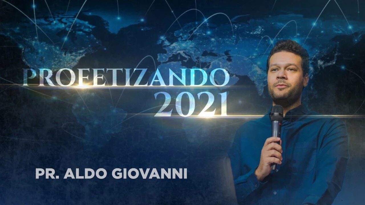 Profetizando 2021 - Pr Aldo Giovanni