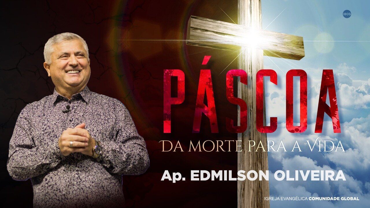 Páscoa, da morte para vida - Ap. Edmilson