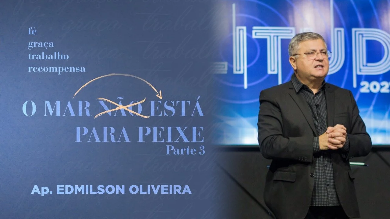 O Mar está para peixe - parte 3 -  Ap.Edmilson