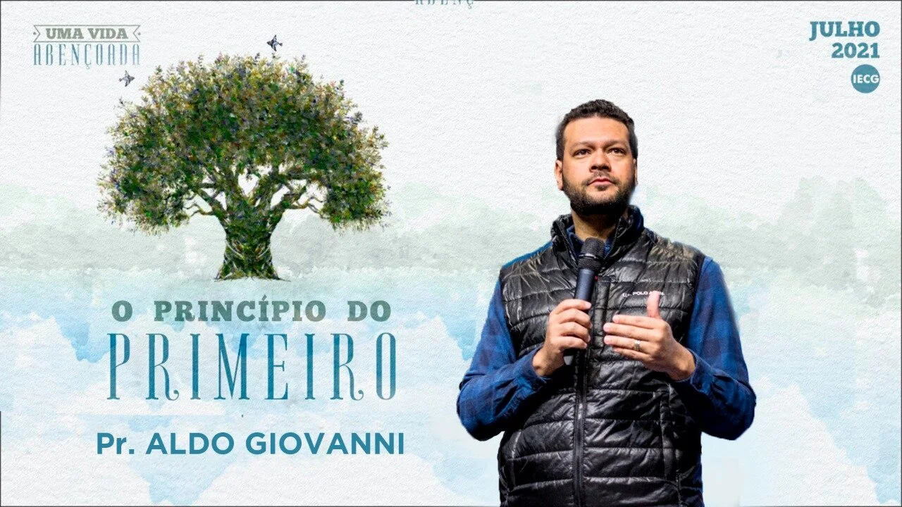 Uma vida Abençoada - O Princípio do Primeiro - Pr Aldo Giovanni