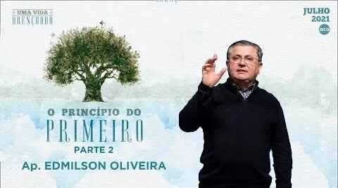 Uma vida abençoada - O Princípio do primeiro - Parte 2 - Ap. Edmilson