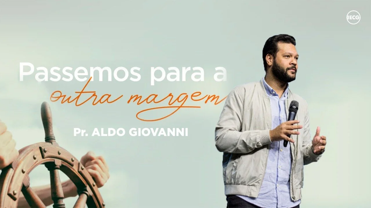 Passemos para a outra margem - Pr. Aldo Giovanni