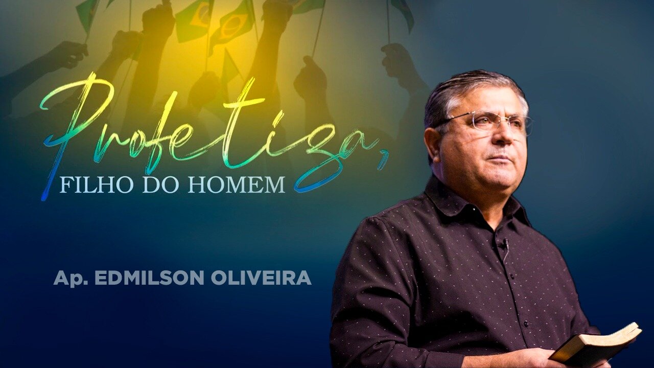 Profetiza, filho do homem - Ap. Edmilson