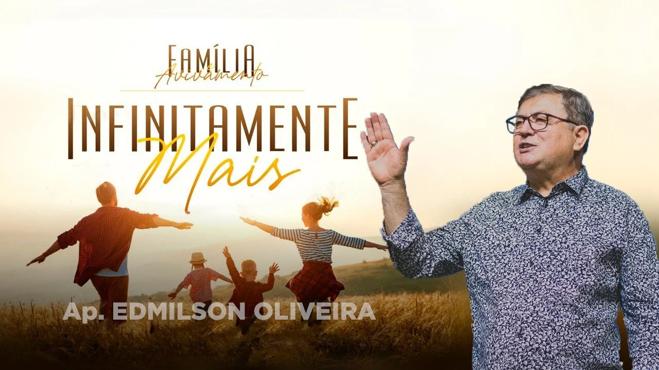 Família e Avivamento - Infinitamente Mais - Ap. Edmilson