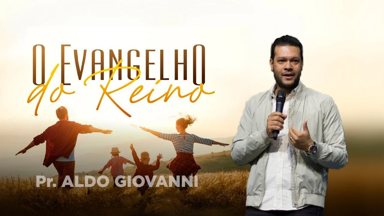 Família e Avivamento - O Evangelho do Reino - Pr. Aldo  Giovanni