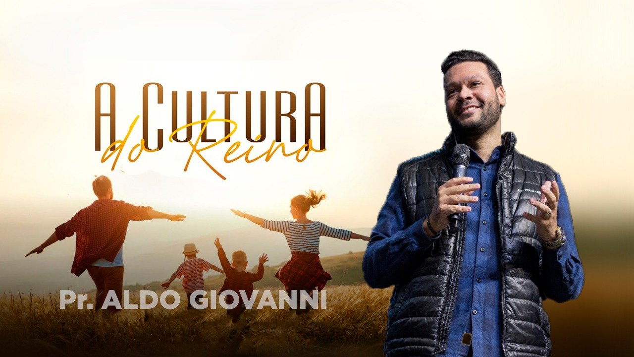 Família e Avivamento - Cultura do Reino - Pr. Aldo Giovanni