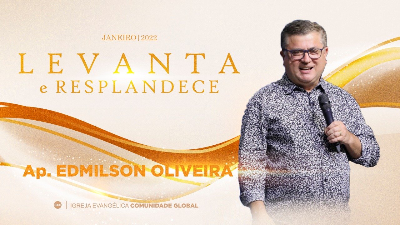 Levanta e Resplandece - Ap.Edmilson