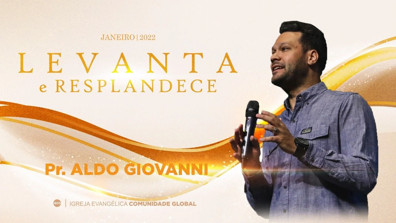 Levanta e Resplandece - Pr. Aldo Giovanni