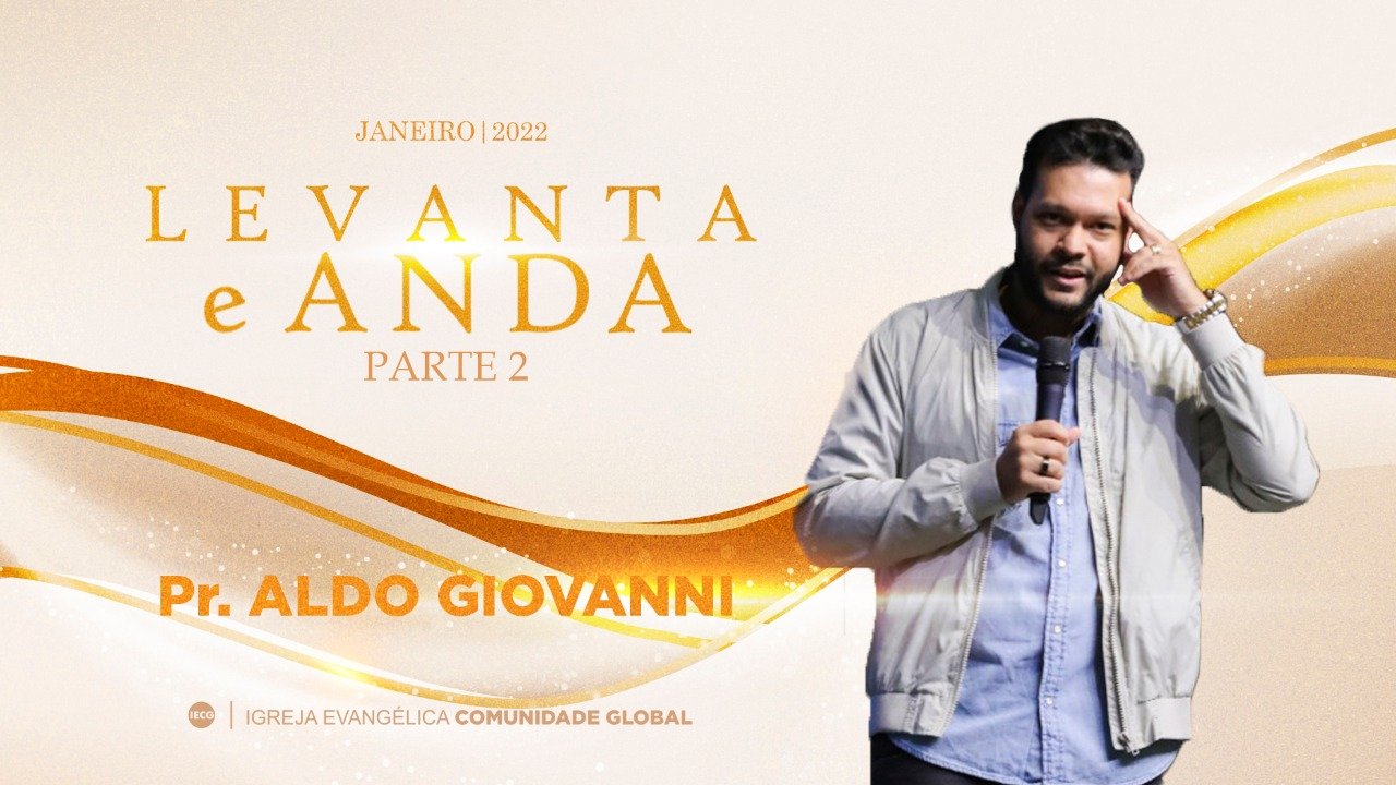 Levanta e Anda - Parte 2 - Pr. Aldo Giovanni