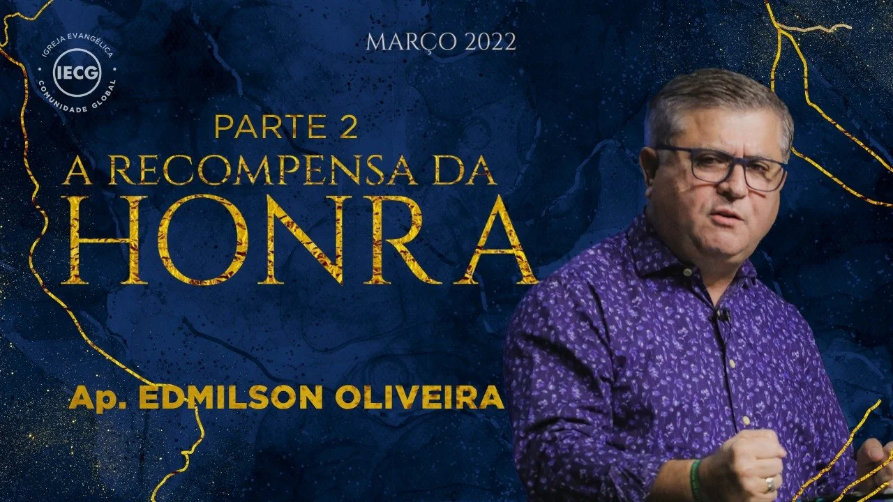 A Recompensa da Honra - Parte 2 - Ap Edmilson 