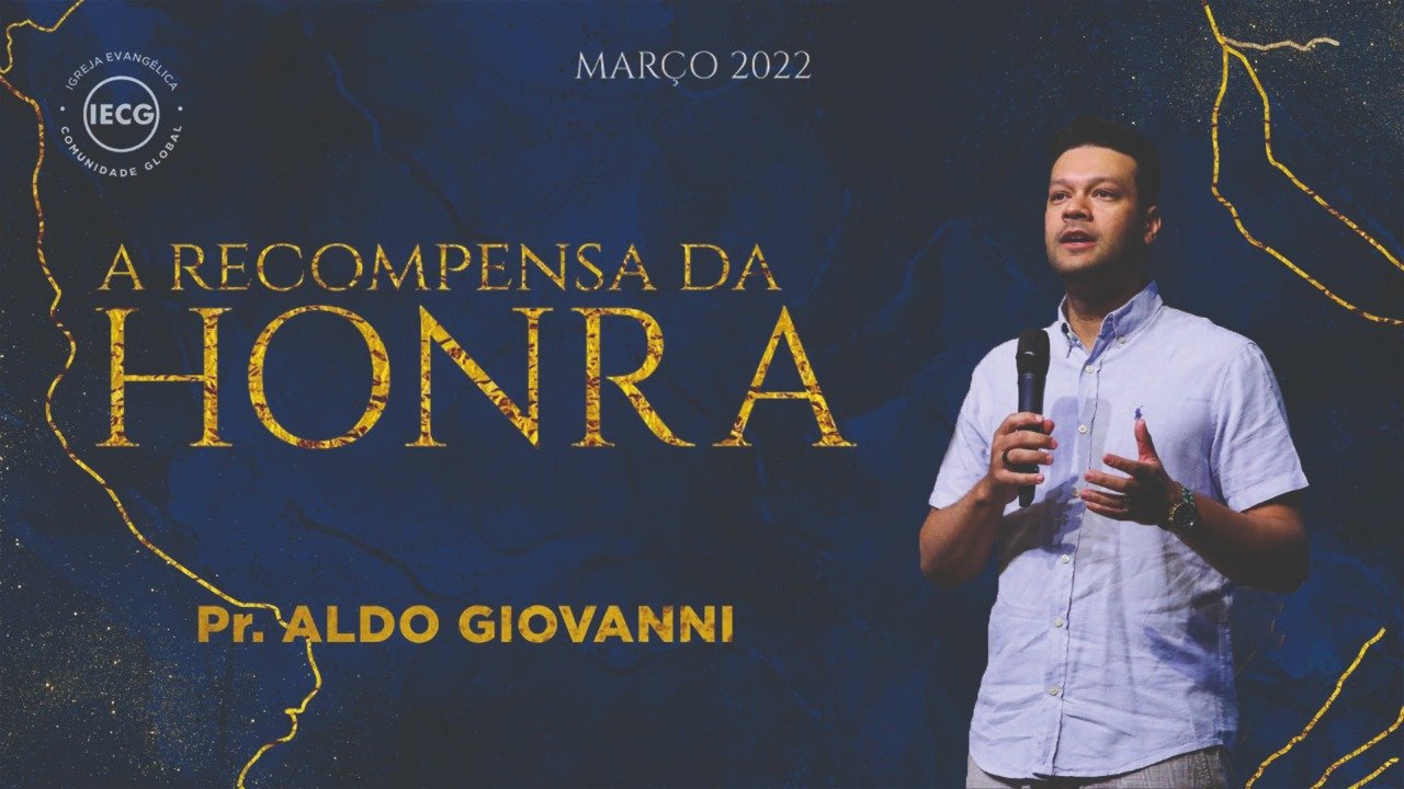A Recompensa da Honra - Pr. Aldo Giovanni