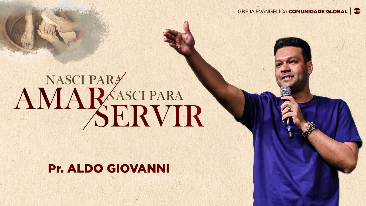 Nasci para amar nasci para servir - Pr. Aldo Giovanni
