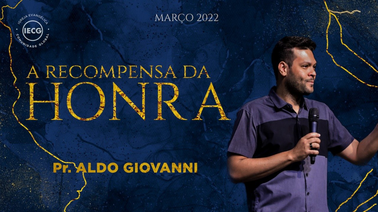 A Recompensa da Honra - Pr. Aldo Giovanni 