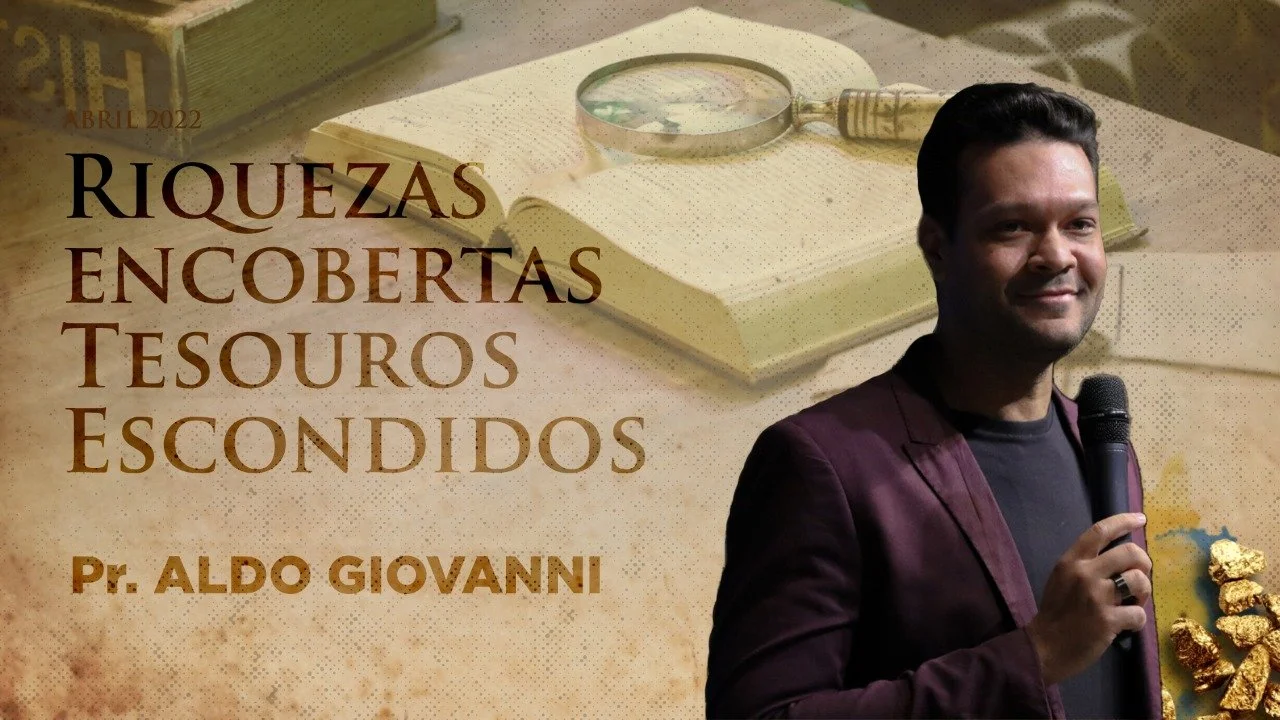 Riquezas encobertas tesouros escondidos - Pr. Aldo Giovanni