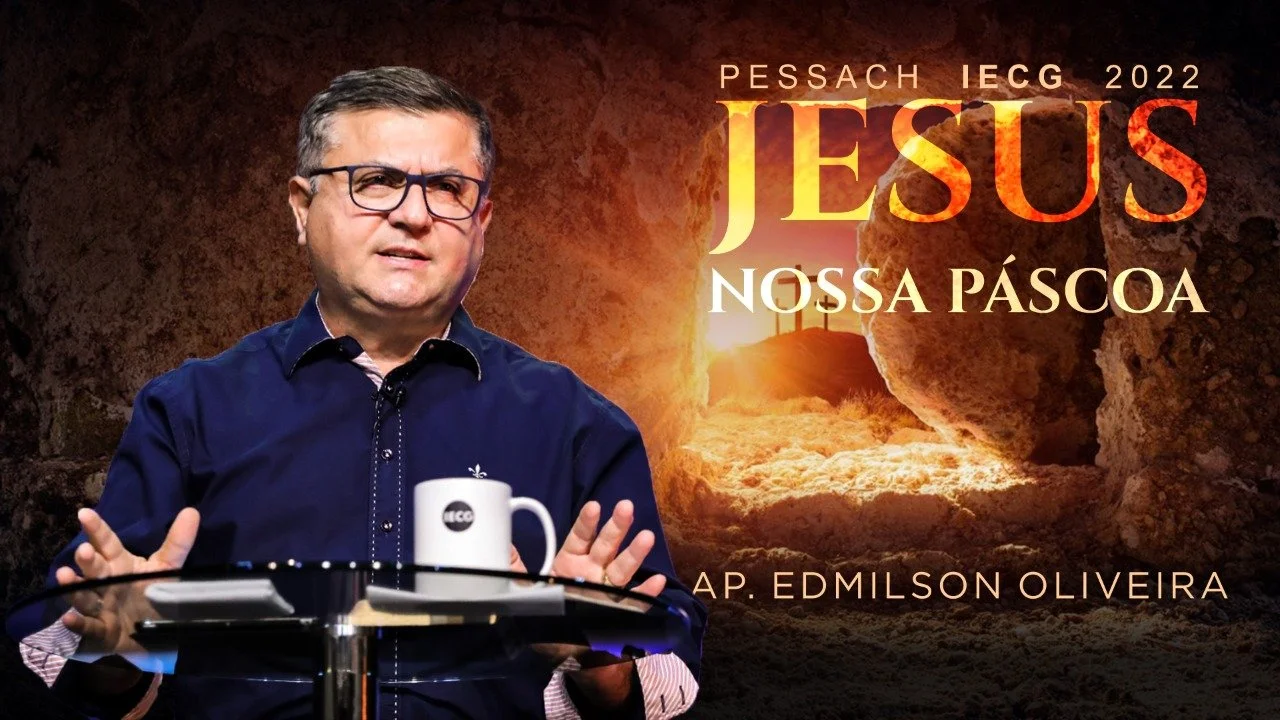 Pessach IECG 2022 - Jesus nossa páscoa - Ap. Edmilson