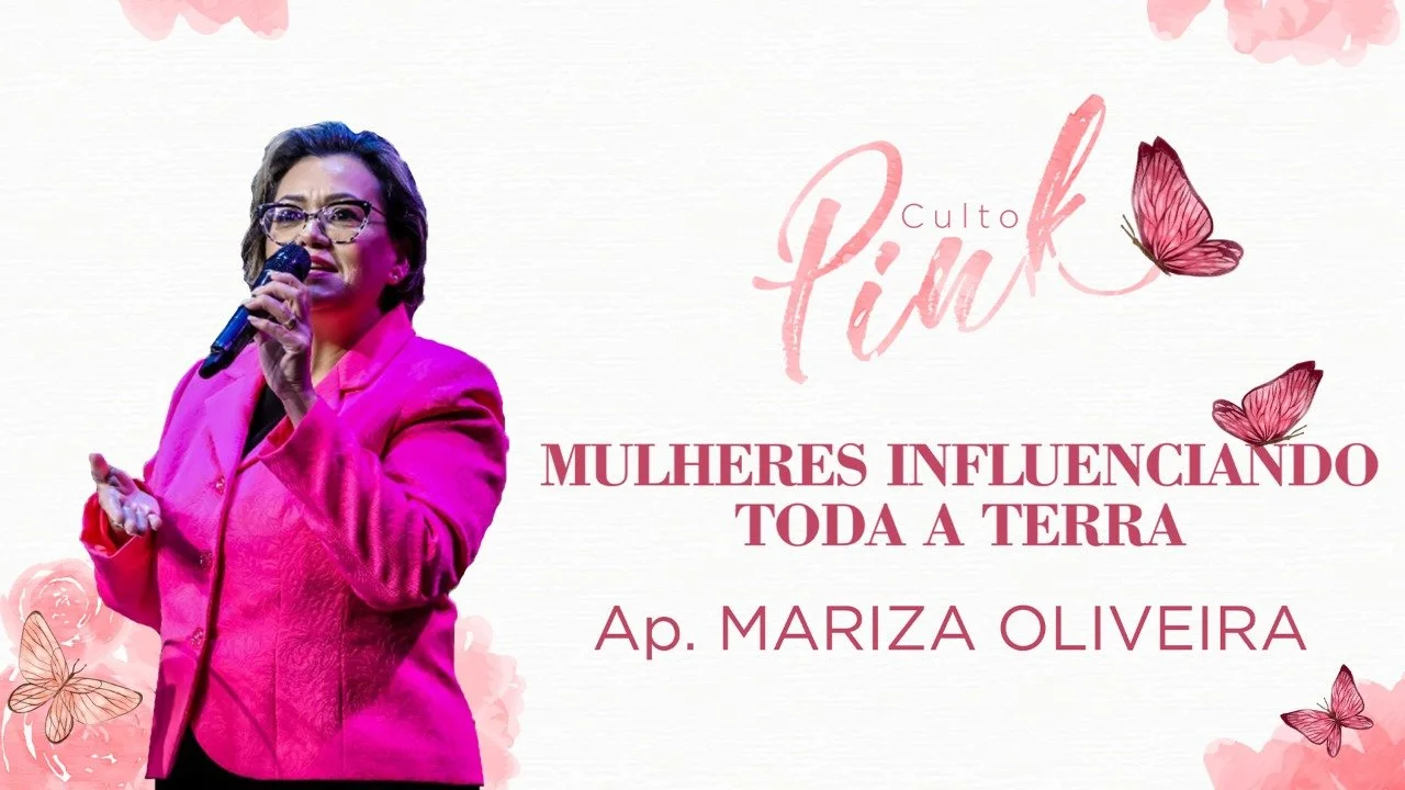 Culto Pink - Mulheres influenciando em toda a terra - Apa. Mariza Oliveira 