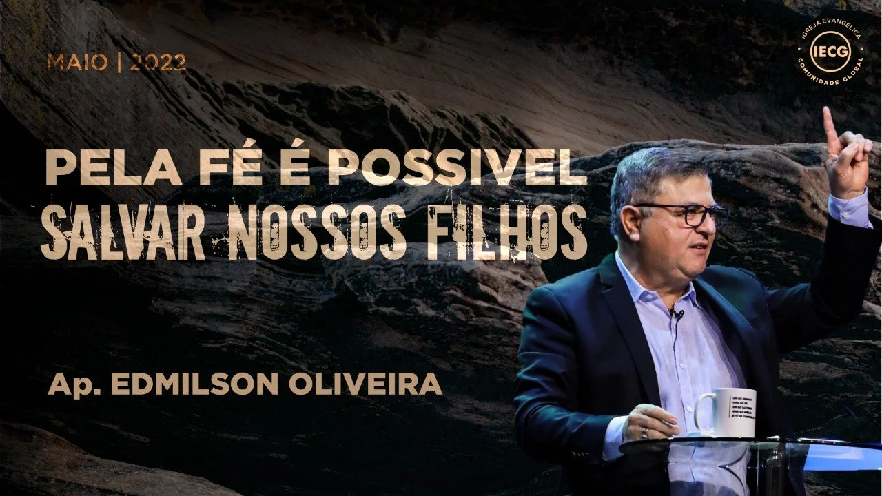 Pela Fé é possível salvar nossos filhos - Ap. Edmilson