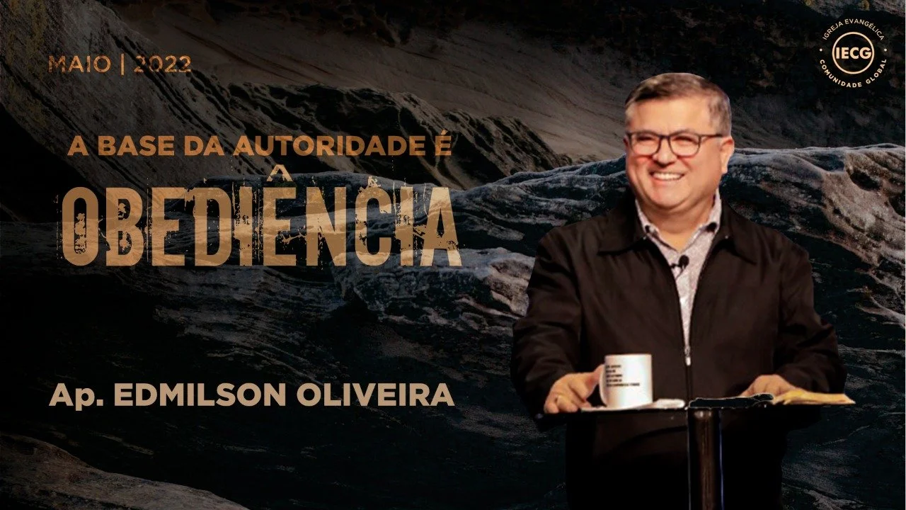 A base da Autoridade é a Obediência - AP Edmilson