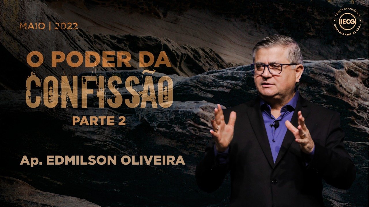 O Poder da Confissão - Parte 2 - AP Edmilson