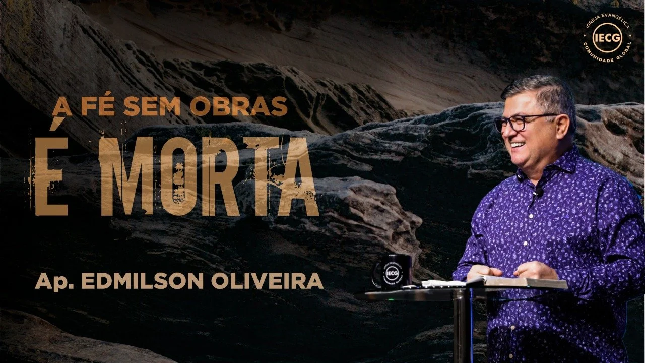 A Fé sem obras é morta - Ap. Edmilson