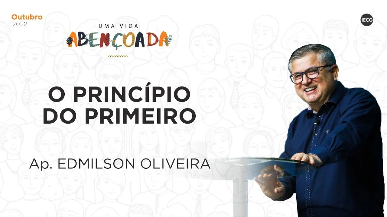Uma vida abençoada - O princípio do primeiro - Ap Edmilson Oliveira