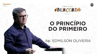 Uma Vida Abençoada - O Princípio do Primeiro - Ap Edmilson