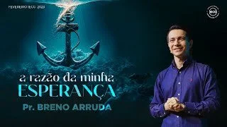 A Razão da minha esperança - Parte 2 - Pr. Breno