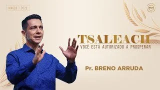 Tsaleach - Você está autorizado a prosperar - Pr. Breno
