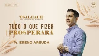 Tsaleach - Tudo o quê fizer prosperará - Pr. Breno