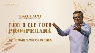 Tsaleach - Tudo o que fizer prosperará - Ap. Edmilson