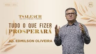 Tsaleach - Tudo que fizer prosperará - Parte 2 - Ap. Edmilson