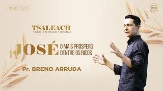 Tsaleach - José o mais próspero dentre os ricos - Pr Breno