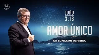 João 3:16 Amor Único - Ap. Edmilson