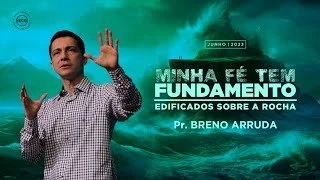 Minha Fé Tem Fundamento - Edificados Sobre a Rocha - Pr. Breno