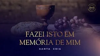 Fazei Isto em Memória de Mim - Santa Ceia - Ap. Edmilson