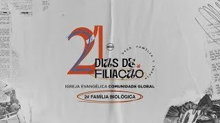 21 dias de Filiação - Família Biológica - Pr. Breno