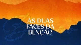 As Duas faces da Benção - Pr Eduardo