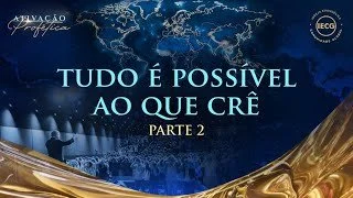 Ativação Profética - Tudo é póssível ao que Crê - Parte 2 - Ap. Edmilson