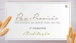 Paz e Provisão 2023 - 2º Princípio - Meditação - Ap. Edmilson